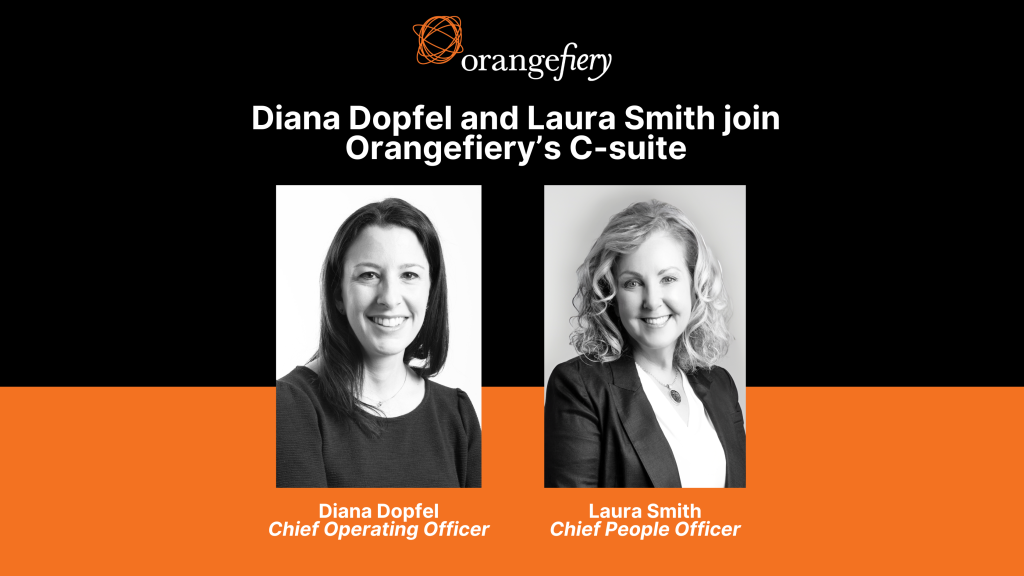 Orangefiery announces new C-suite members: Diana Dopfel as Chief Operating Officer and Laura Smith as Chief People Officer. Company logo and headshots of both women displayed.